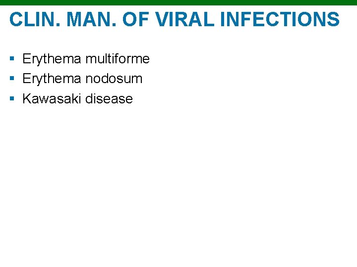 CLIN. MAN. OF VIRAL INFECTIONS § Erythema multiforme § Erythema nodosum § Kawasaki disease