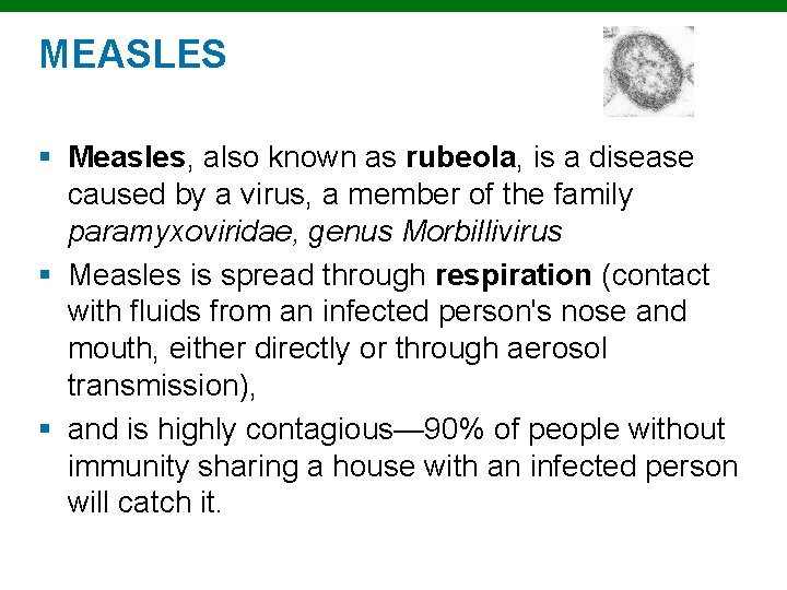 MEASLES § Measles, also known as rubeola, is a disease caused by a virus,
