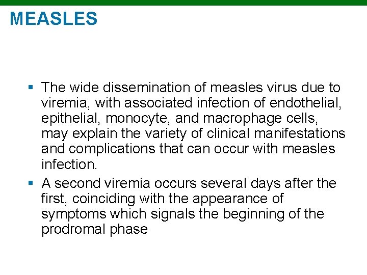 MEASLES § The wide dissemination of measles virus due to viremia, with associated infection