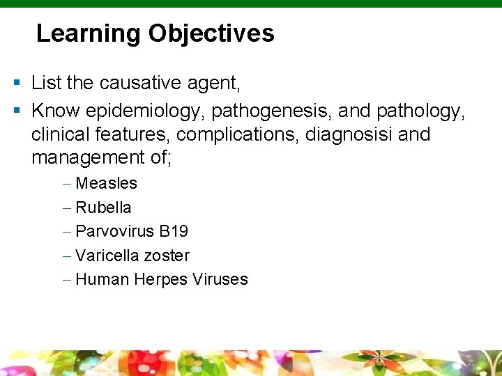 Learning Objectives § List the causative agent, § Know epidemiology, pathogenesis, and pathology, clinical