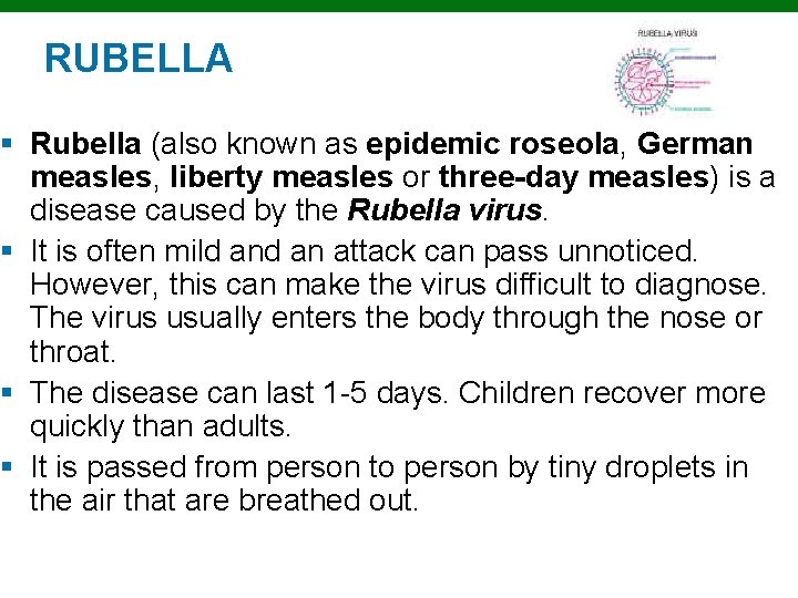 RUBELLA § Rubella (also known as epidemic roseola, German measles, liberty measles or three-day