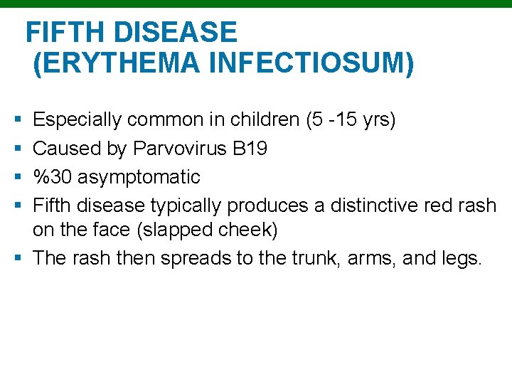 FIFTH DISEASE (ERYTHEMA INFECTIOSUM) § § Especially common in children (5 -15 yrs) Caused