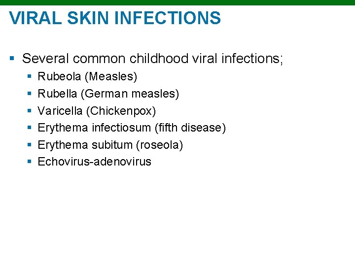 VIRAL SKIN INFECTIONS § Several common childhood viral infections; § § § Rubeola (Measles)