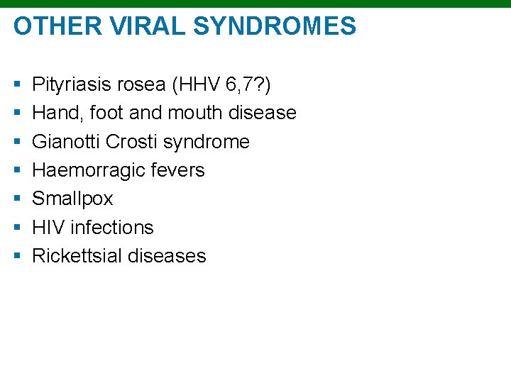 OTHER VIRAL SYNDROMES § § § § Pityriasis rosea (HHV 6, 7? ) Hand,