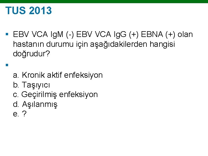 TUS 2013 § EBV VCA Ig. M (-) EBV VCA Ig. G (+) EBNA