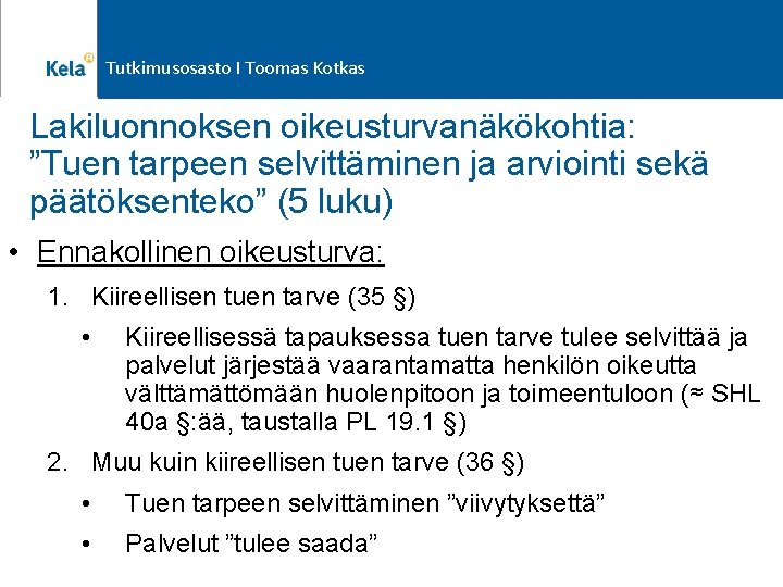 Tutkimusosasto I Toomas Kotkas Lakiluonnoksen oikeusturvanäkökohtia: ”Tuen tarpeen selvittäminen ja arviointi sekä päätöksenteko” (5