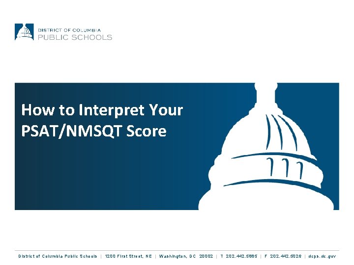 How to Interpret Your PSAT/NMSQT Score District of Columbia Public Schools | 1200 First