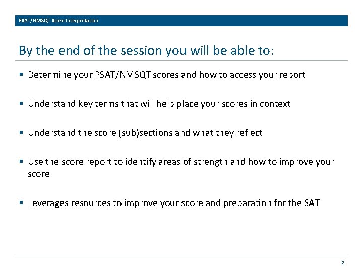 PSAT/NMSQT Score Interpretation By the end of the session you will be able to: