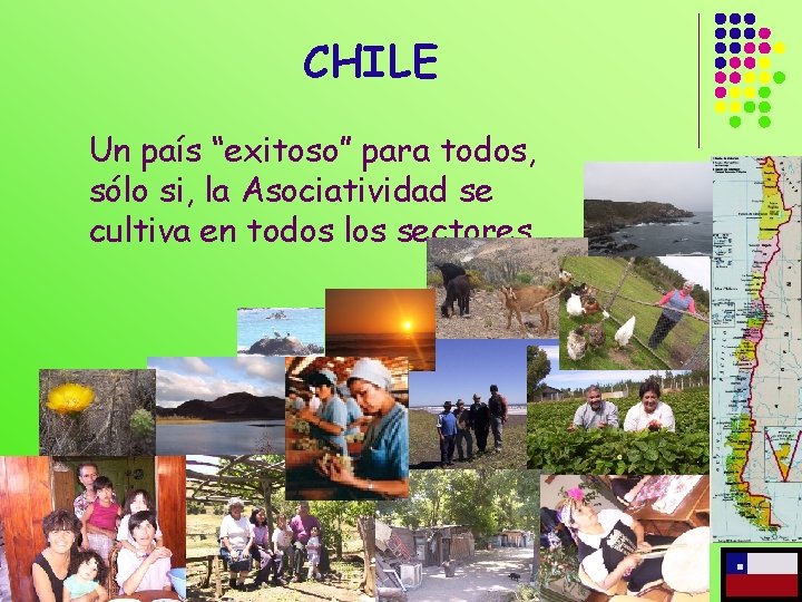 CHILE Un país “exitoso” para todos, sólo si, la Asociatividad se cultiva en todos