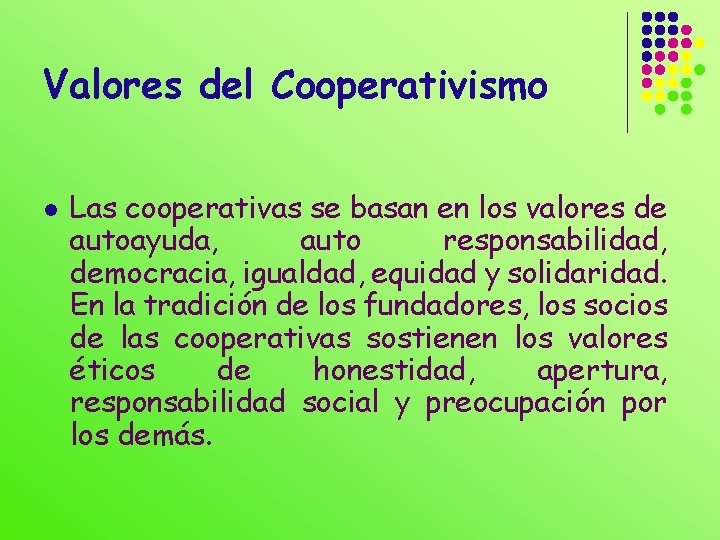 Valores del Cooperativismo l Las cooperativas se basan en los valores de autoayuda, auto