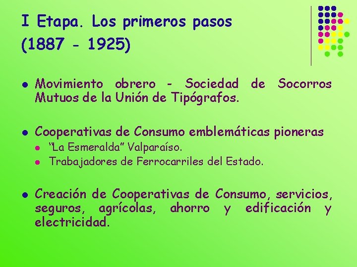 I Etapa. Los primeros pasos (1887 - 1925) l l Movimiento obrero - Sociedad