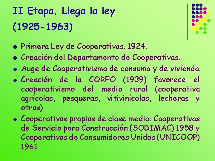 II Etapa. Llega la ley (1925 -1963) l l l Primera Ley de Cooperativas.