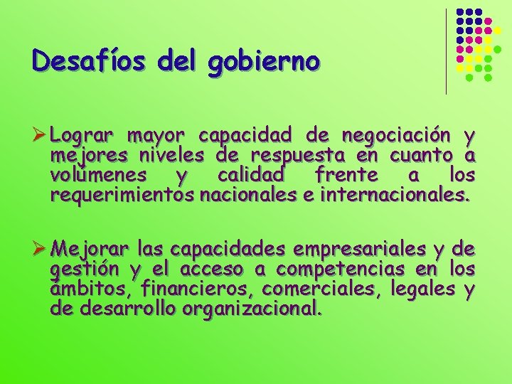 Desafíos del gobierno Ø Lograr mayor capacidad de negociación y mejores niveles de respuesta