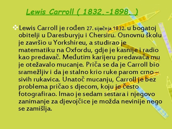 Lewis Carroll ( 1832. -1898. ) v. Lewis Carroll je rođen 27. siječnja 1832.