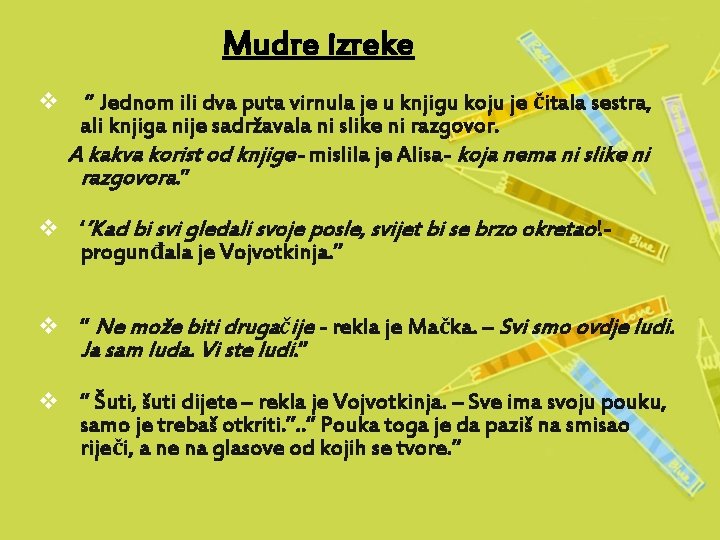 Mudre izreke v ‘’ Jednom ili dva puta virnula je u knjigu koju je