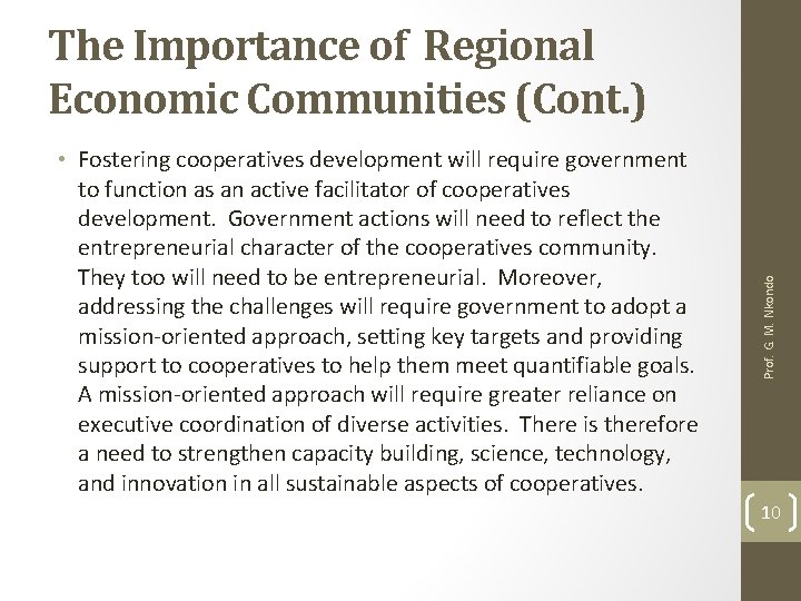  • Fostering cooperatives development will require government to function as an active facilitator