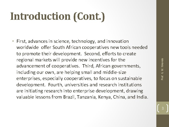  • First, advances in science, technology, and innovation worldwide offer South African cooperatives