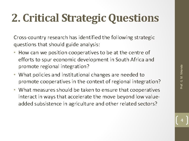 Cross-country research has identified the following strategic questions that should guide analysis: • How