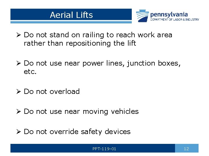 Aerial Lifts Ø Do not stand on railing to reach work area rather than