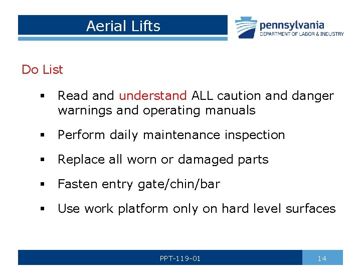 Aerial Lifts Do List § Read and understand ALL caution and danger warnings and
