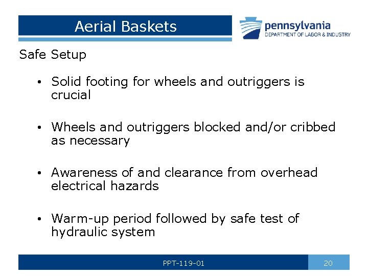 Aerial Baskets Safe Setup • Solid footing for wheels and outriggers is crucial •