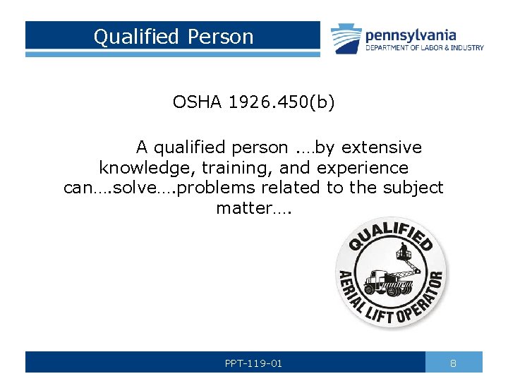 Qualified Person OSHA 1926. 450(b) A qualified person. …by extensive knowledge, training, and experience