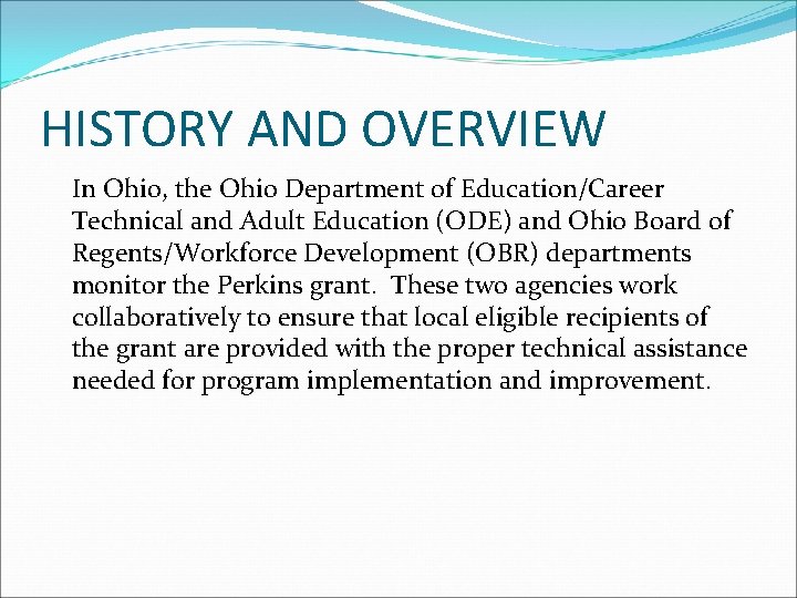 HISTORY AND OVERVIEW In Ohio, the Ohio Department of Education/Career Technical and Adult Education