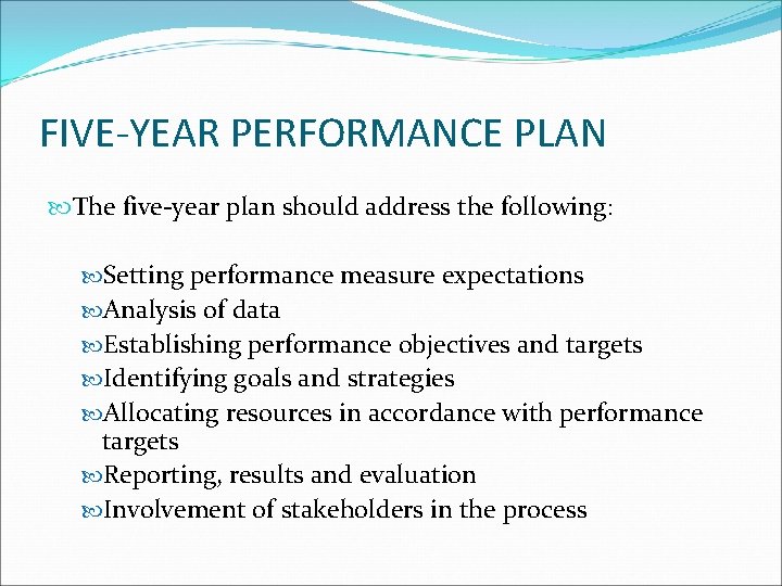 FIVE-YEAR PERFORMANCE PLAN The five-year plan should address the following: Setting performance measure expectations