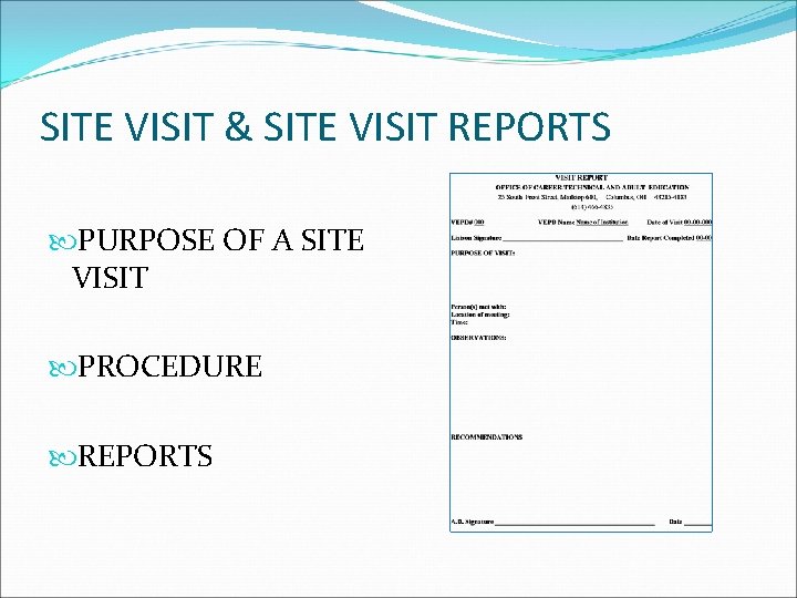 SITE VISIT & SITE VISIT REPORTS PURPOSE OF A SITE VISIT PROCEDURE REPORTS 