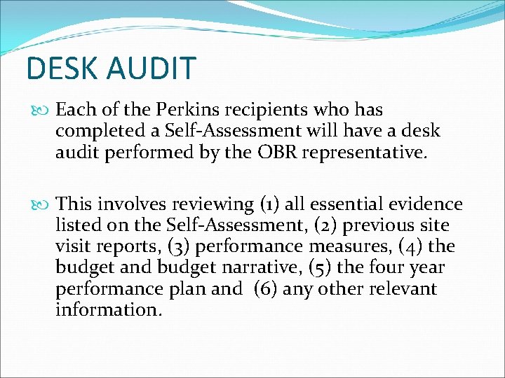 DESK AUDIT Each of the Perkins recipients who has completed a Self-Assessment will have