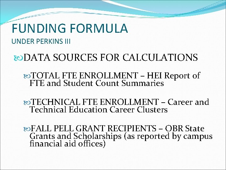 FUNDING FORMULA UNDER PERKINS III DATA SOURCES FOR CALCULATIONS TOTAL FTE ENROLLMENT – HEI