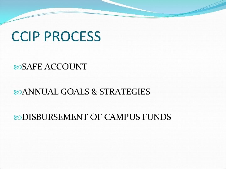 CCIP PROCESS SAFE ACCOUNT ANNUAL GOALS & STRATEGIES DISBURSEMENT OF CAMPUS FUNDS 