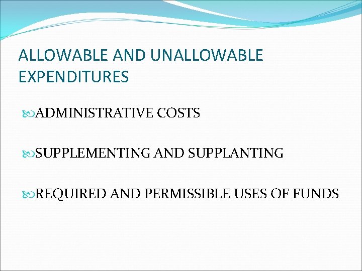 ALLOWABLE AND UNALLOWABLE EXPENDITURES ADMINISTRATIVE COSTS SUPPLEMENTING AND SUPPLANTING REQUIRED AND PERMISSIBLE USES OF