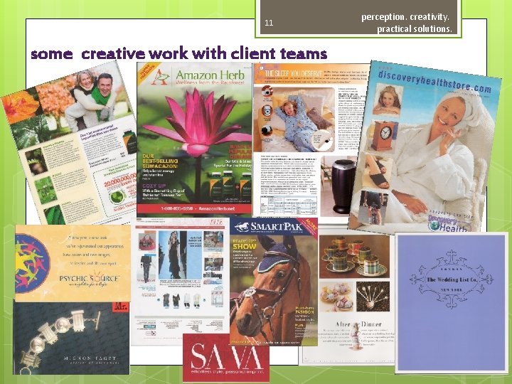 11 perception. creativity. practical solutions. some creative work with client teams directivesmarketing. com 