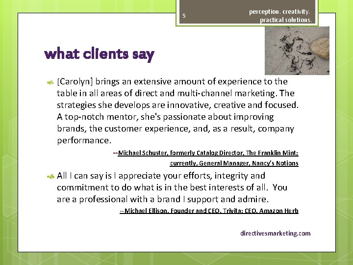 5 perception. creativity. practical solutions. what clients say [Carolyn] brings an extensive amount of