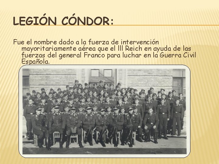 LEGIÓN CÓNDOR: Fue el nombre dado a la fuerza de intervención mayoritariamente aérea que