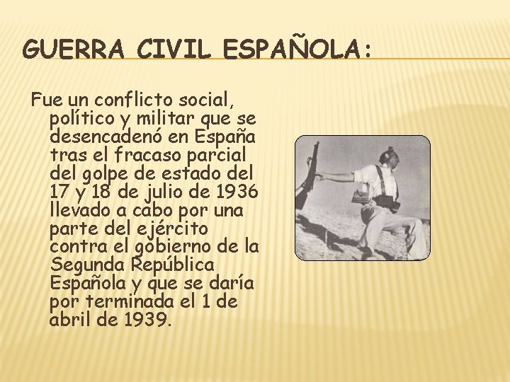 GUERRA CIVIL ESPAÑOLA: Fue un conflicto social, político y militar que se desencadenó en