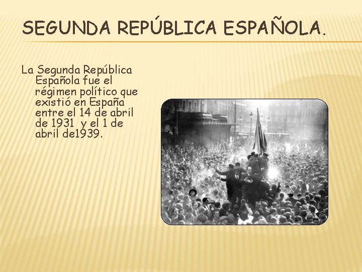 SEGUNDA REPÚBLICA ESPAÑOLA. La Segunda República Española fue el régimen político que existió en