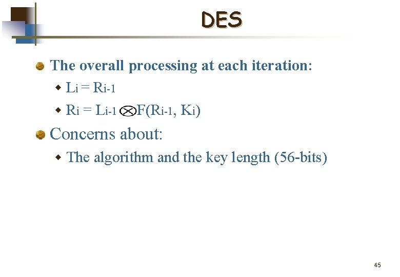 DES The overall processing at each iteration: w Li = Ri-1 w Ri =