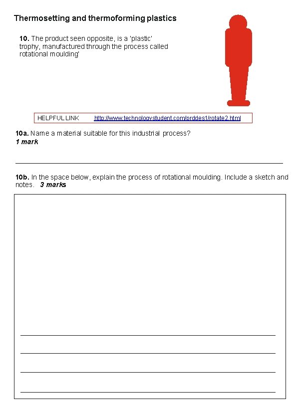 Thermosetting and thermoforming plastics 10. The product seen opposite, is a ‘plastic’ trophy, manufactured