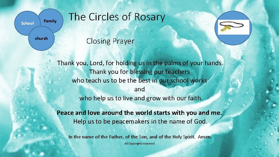 School Family church The Circles of Rosary Closing Prayer Thank you, Lord, for holding