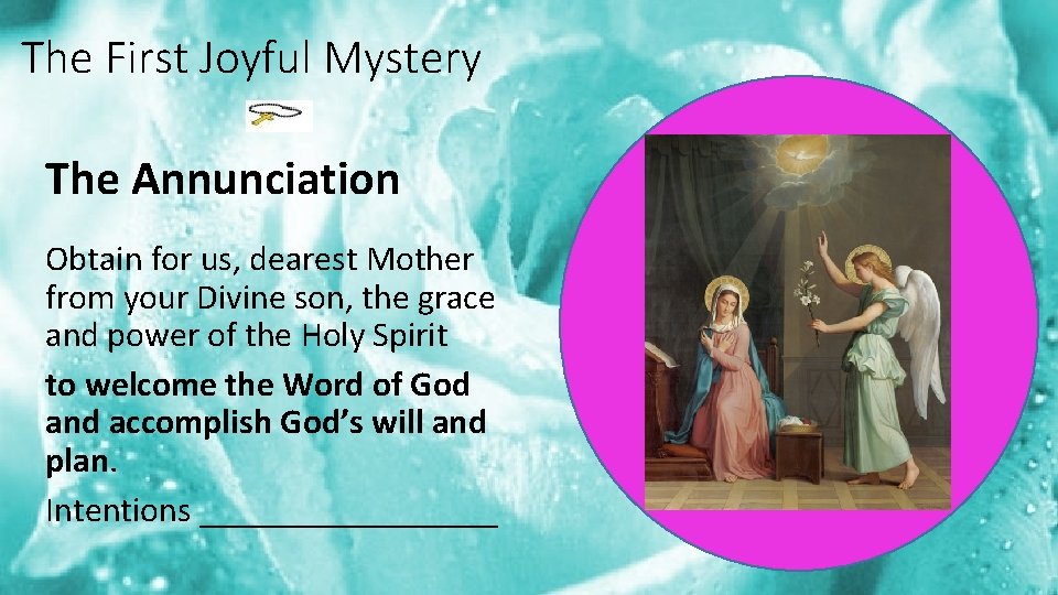 The First Joyful Mystery The Annunciation Obtain for us, dearest Mother from your Divine