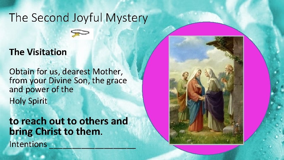 The Second Joyful Mystery The Visitation Obtain for us, dearest Mother, from your Divine