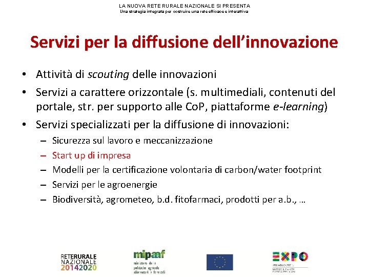 LA NUOVA RETE RURALE NAZIONALE SI PRESENTA Una strategia integrata per costruire una rete