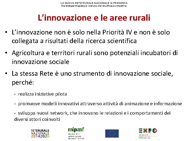 LA NUOVA RETE RURALE NAZIONALE SI PRESENTA Una strategia integrata per costruire una rete