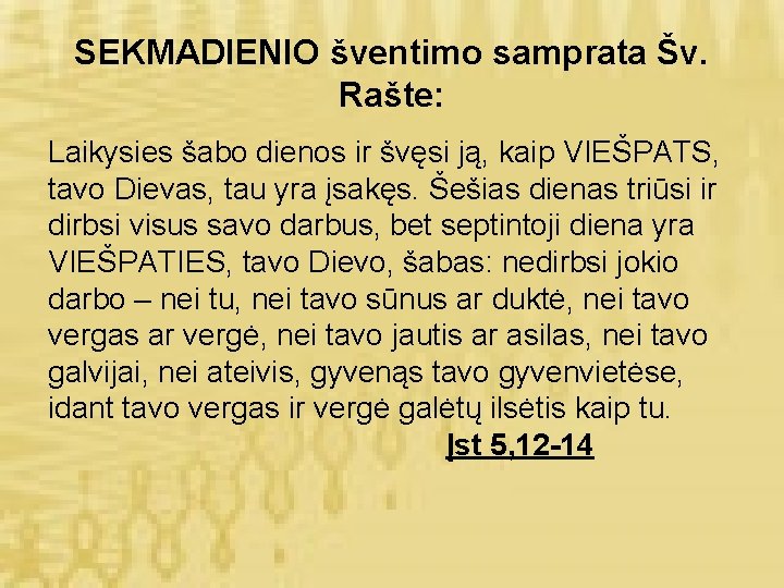 SEKMADIENIO šventimo samprata Šv. Rašte: Laikysies šabo dienos ir švęsi ją, kaip VIEŠPATS, tavo