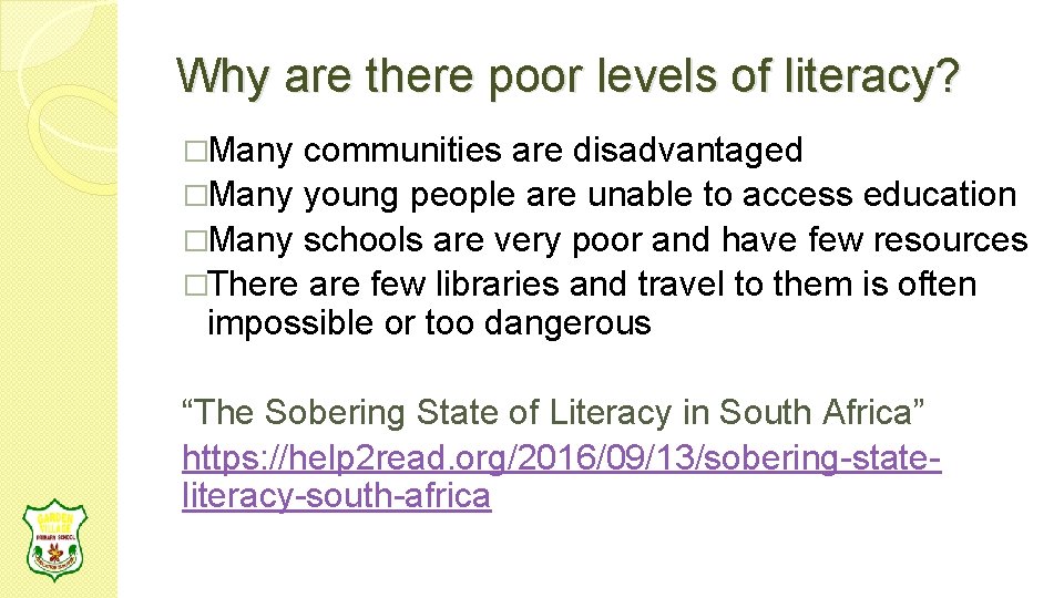Why are there poor levels of literacy? �Many communities are disadvantaged �Many young people