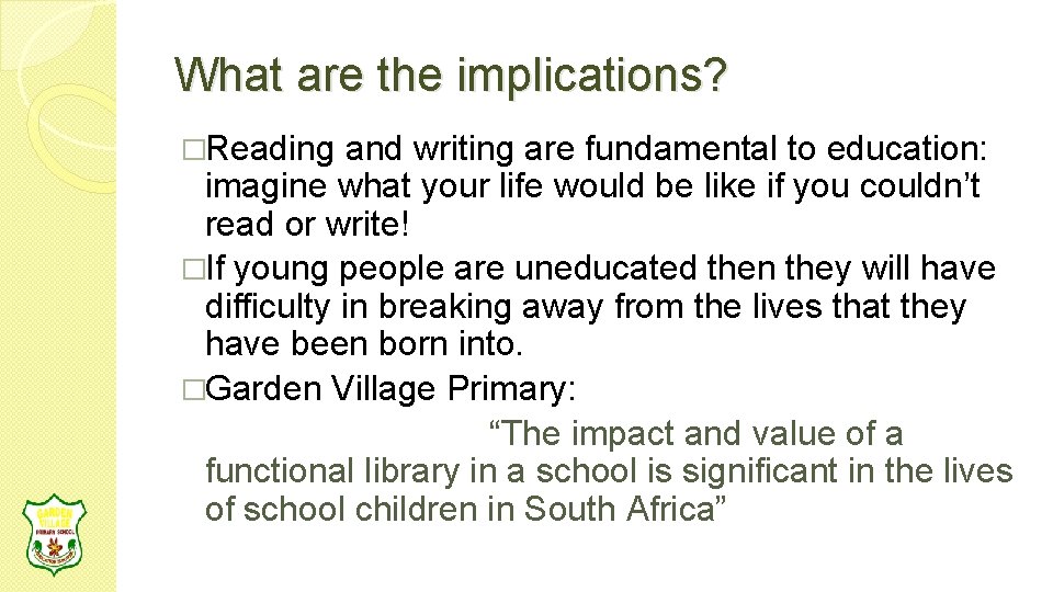 What are the implications? �Reading and writing are fundamental to education: imagine what your