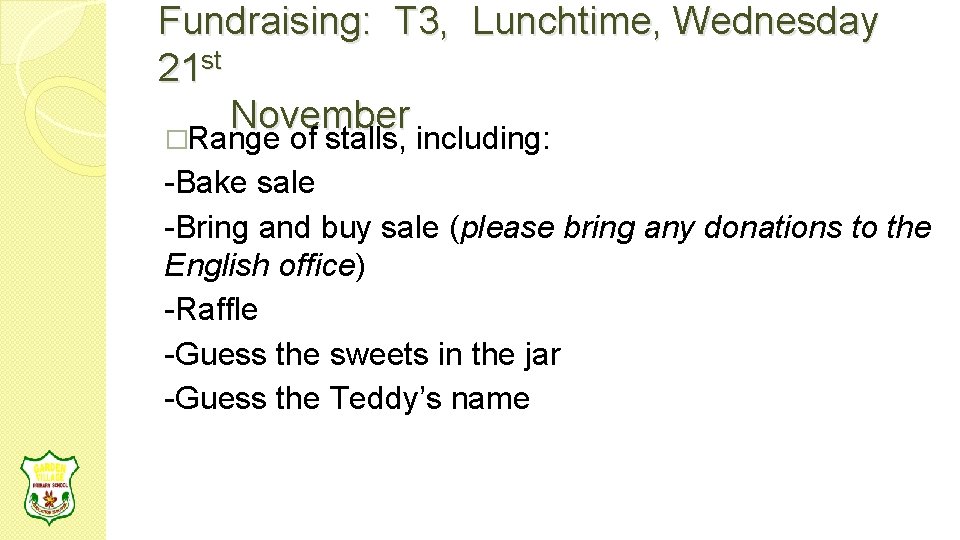 Fundraising: T 3, Lunchtime, Wednesday 21 st November �Range of stalls, including: -Bake sale