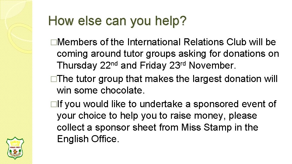 How else can you help? �Members of the International Relations Club will be coming